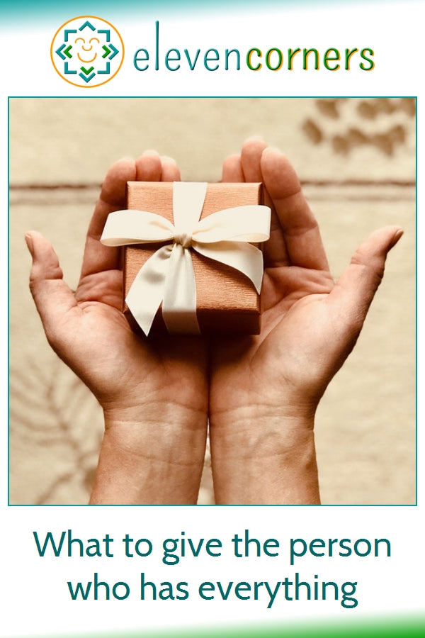 What to give to someone who has everything